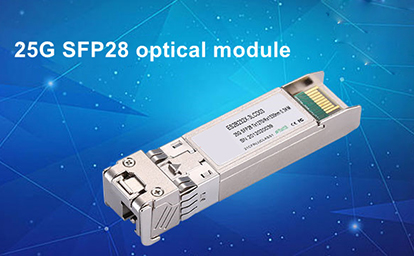 How Many Models of 25G SFP28 Optical Modules Are There