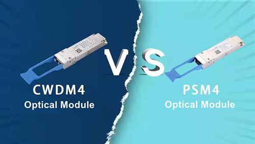 What Are the Differences Between 100G QSFP28 PSM4 and 100G QSFP28 CWDM4 Optical Modules