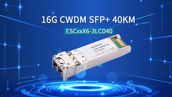 How to Choose and Apply 16G CWDM SFP+ Optical Modules